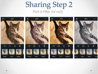 Sharing Step 2
Pick a Filter (or not)
 