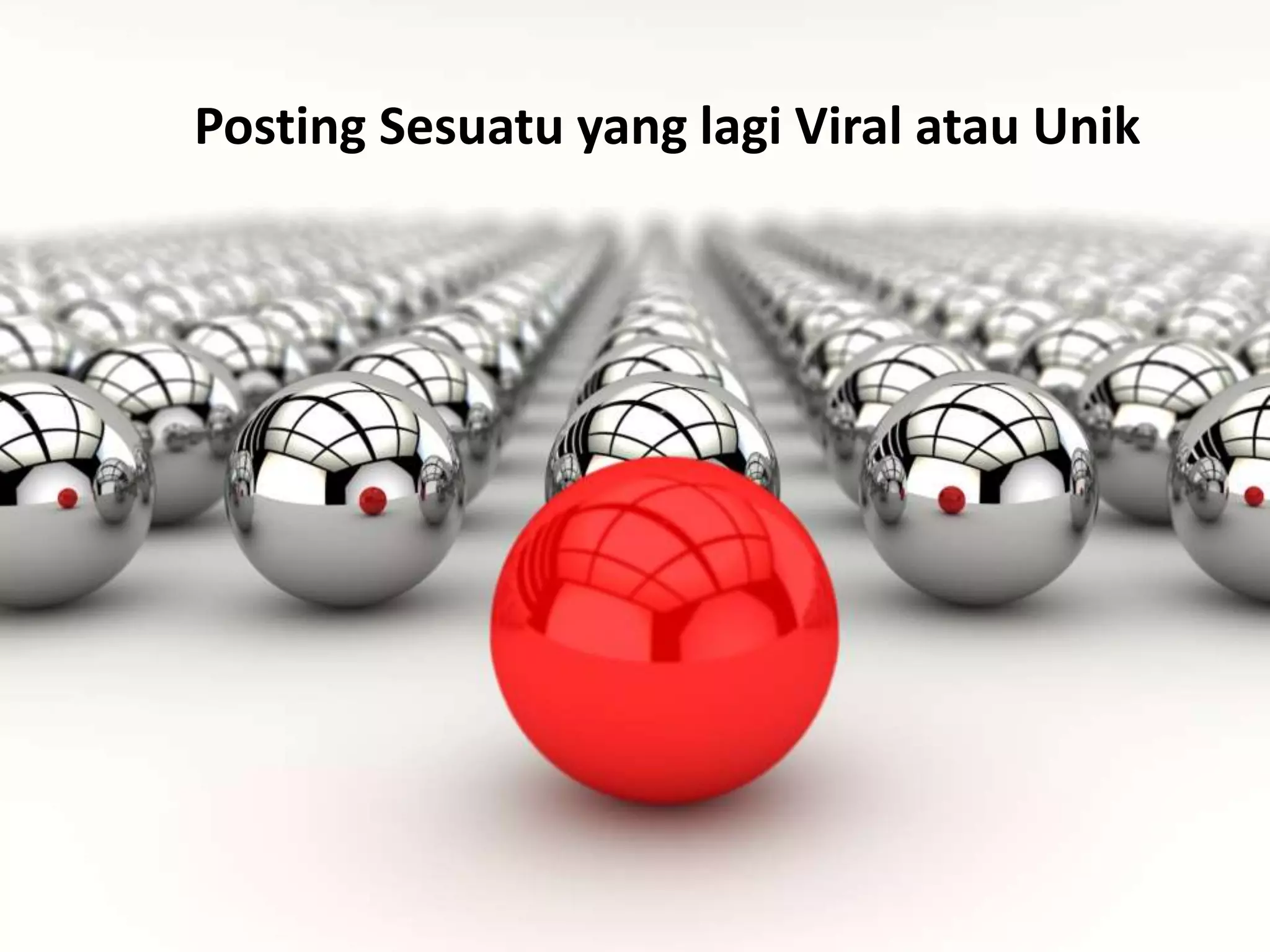 Posting Sesuatu yang lagi Viral atau Unik
 