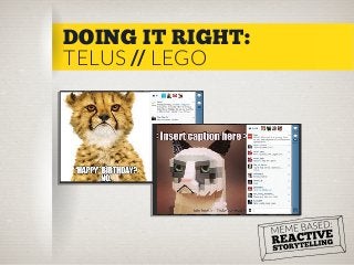 DOING IT RIGHT:
TELUS // LEGO

 
