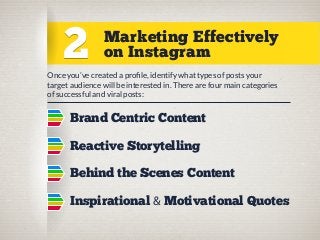 2

Marketing Effectively
on Instagram

Once you’ve created a proﬁle, identify what types of posts your
target audience wil...