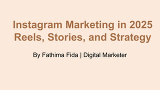 Instagram Marketing in 2025 Reels, Stories, and Strategy (14) (2).pdf