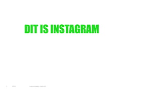 13/10/15 Inbeeld metInstagram -oktober 20152
DIT IS INSTAGRAM
 