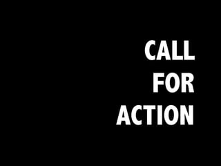 CALL
FOR
ACTION
 