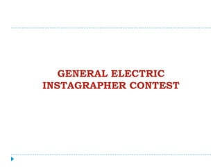 GENERAL ELECTRIC
INSTAGRAPHER CONTEST
 