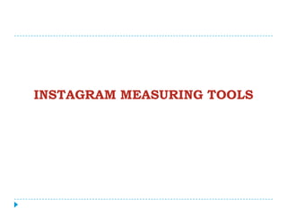 INSTAGRAM MEASURING TOOLS
 