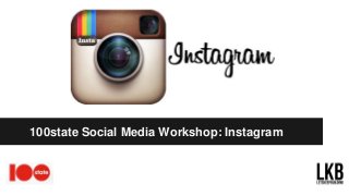 100state Social Media Workshop: Instagram
 