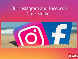 Our Instagram and Facebook
Case Studies
 