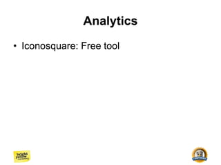 Analytics
• Iconosquare: Free tool
 