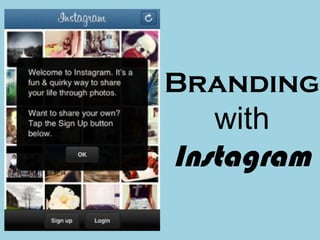 Branding
   with
Instagram
 