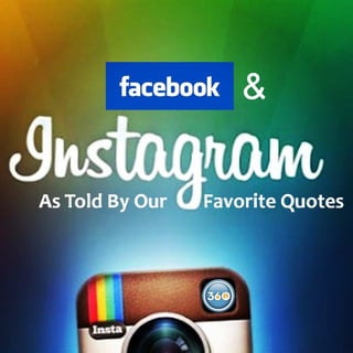 Facebook & Instagram As Told By Our Favorite Quotes