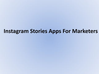 Instagram Stories Apps For Marketers
 