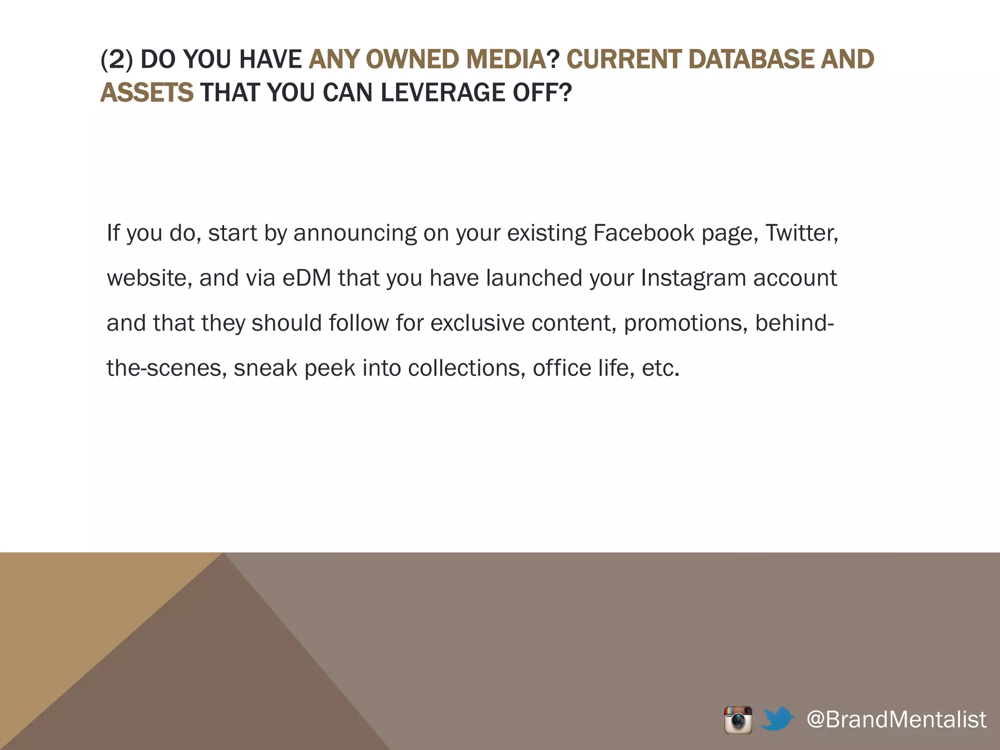 (1) FIND OUT WHAT KIND OF CONTENT IN YOUR CATEGORY
PEOPLE LOVE THE MOST.
Use Google Trends to see what kind of content people are looking for. You can
even compare the popularity between different things.
@BrandMentalist
Here you can see that for ‘Food’,
people search for images of
cake, chocolate, chicken, fruit,
cupcakes, and coffee the most.
 