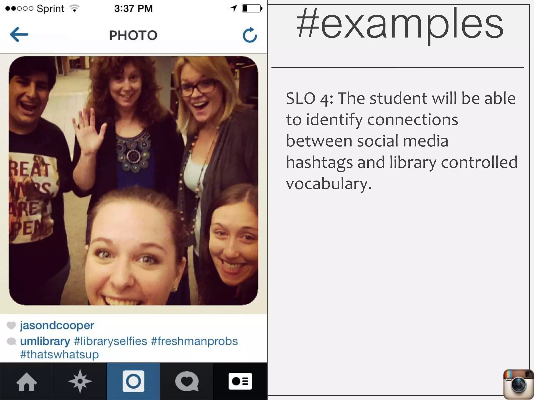 #examples
SLO 4: The student will be able
to identify connections
between social media
hashtags and library controlled
vocabulary.
 