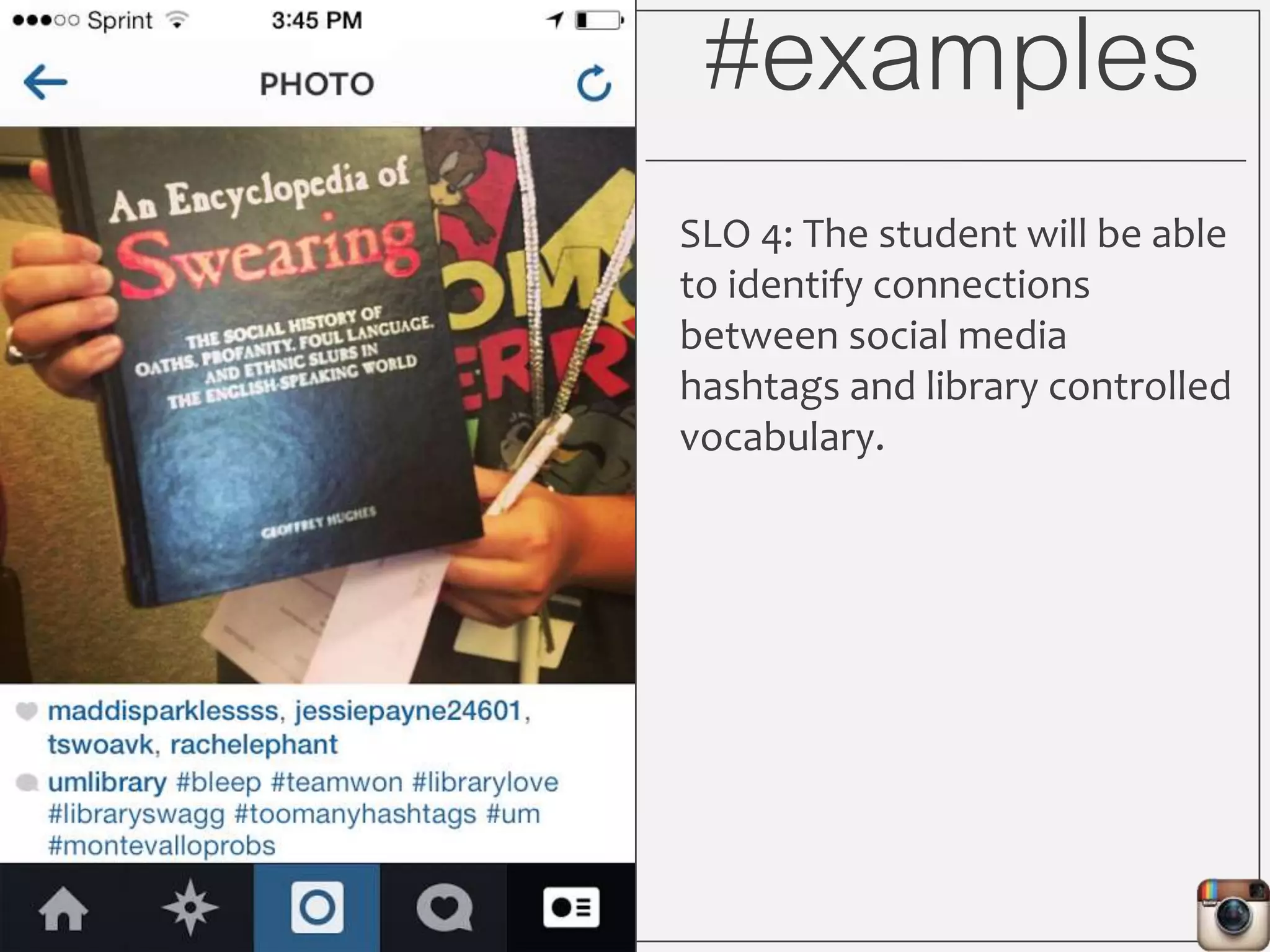 #examples
SLO 4: The student will be able
to identify connections
between social media
hashtags and library controlled
vocabulary.
 