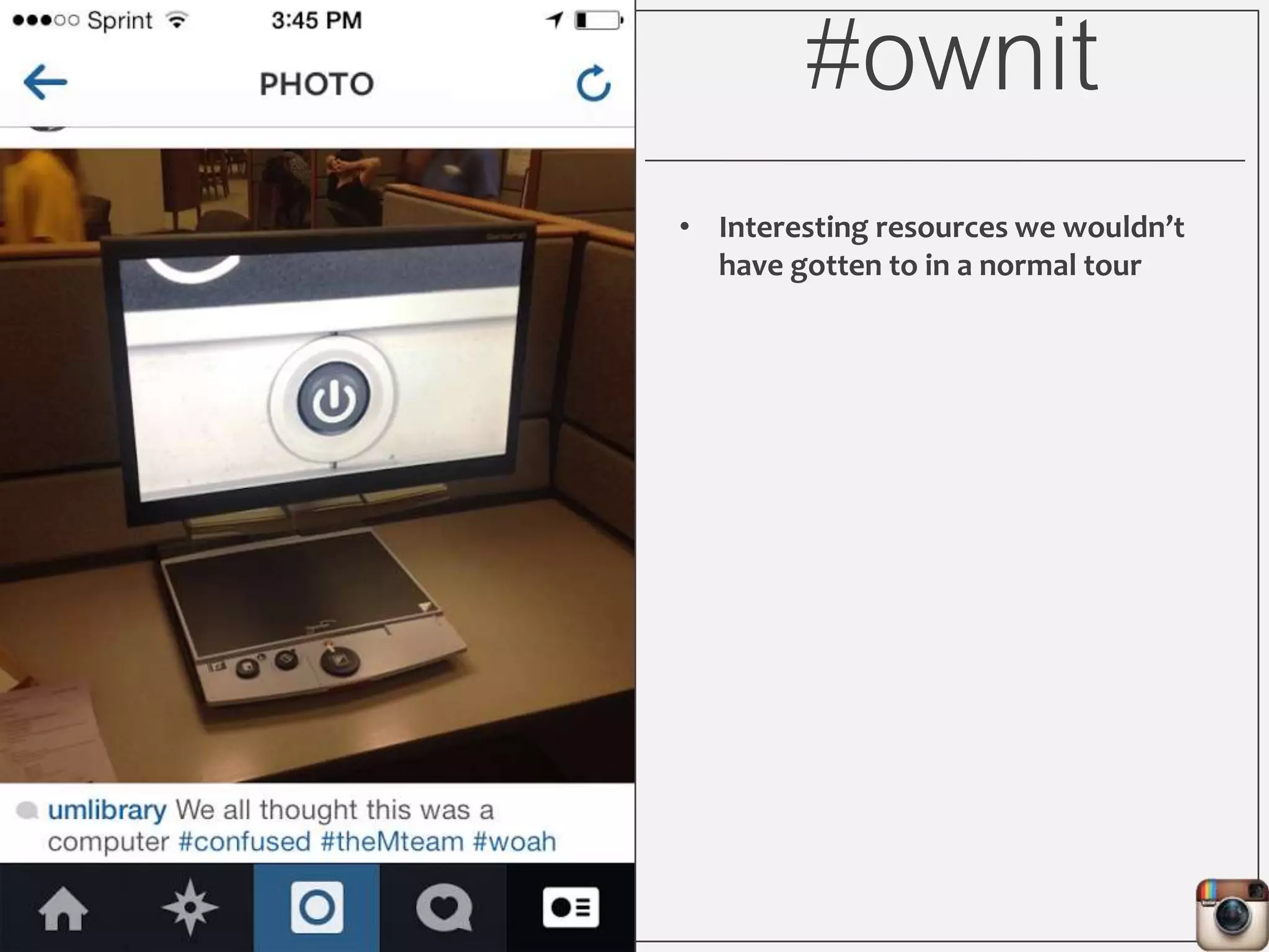 #ownit
• Interesting resources we wouldn’t
have gotten to in a normal tour
 