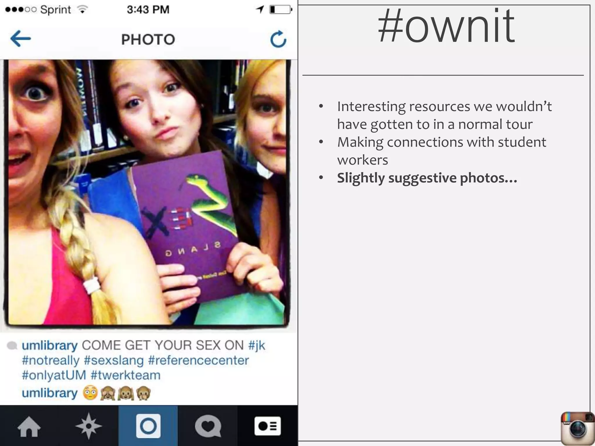 #ownit
• Interesting resources we wouldn’t
have gotten to in a normal tour
• Making connections with student
workers
 