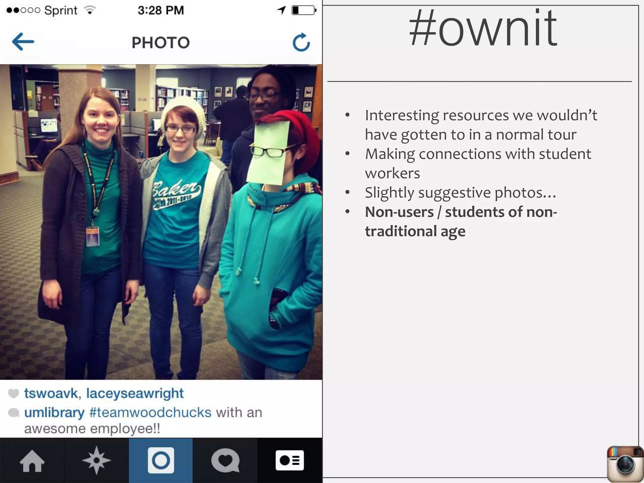 #ownit
• Interesting resources we wouldn’t
have gotten to in a normal tour
• Making connections with student
workers
• Slightly suggestive photos…
 