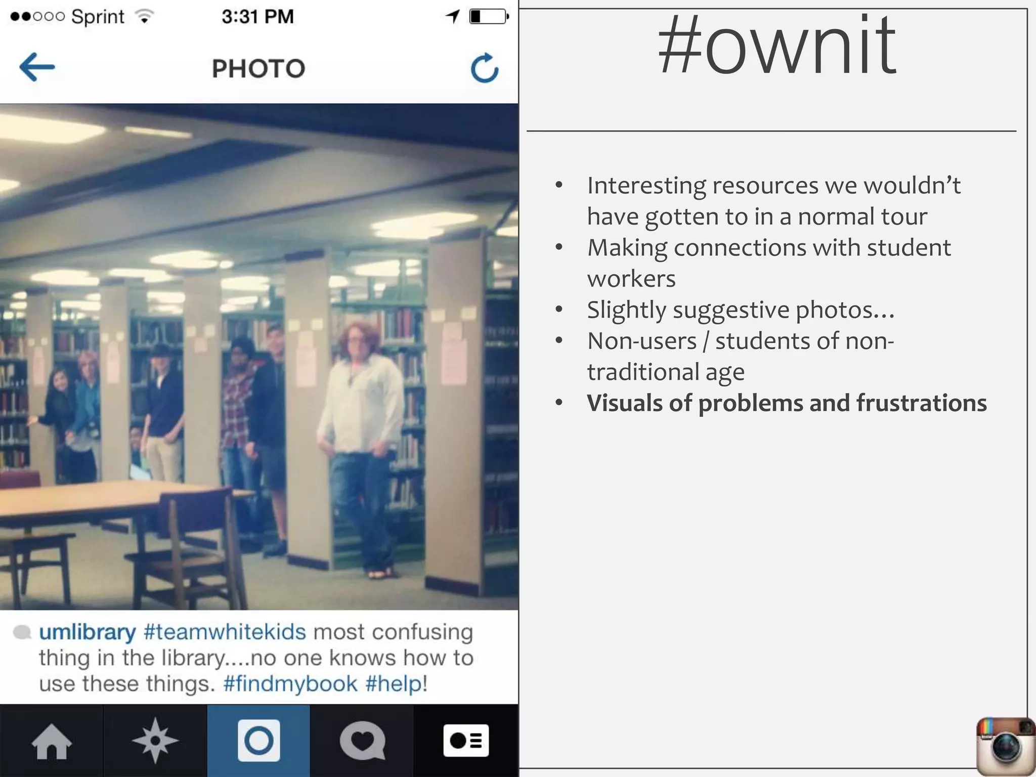 #ownit
• Interesting resources we wouldn’t
have gotten to in a normal tour
• Making connections with student
workers
• Slightly suggestive photos…
• Non-users / students of non-
traditional age
 