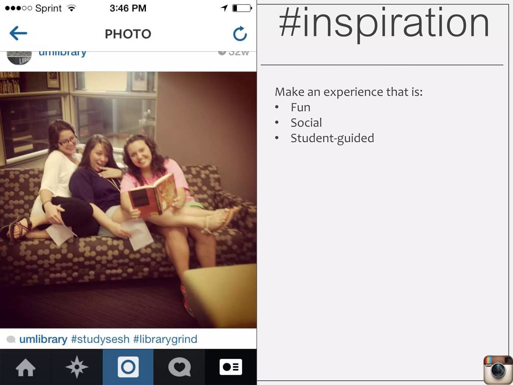 #inspiration
Make an experience that is:
• Fun
• Social
• Student-guided
 
