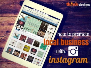 How to promote local business
with instagram
 