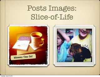 Posts Images:
                          Slice-of-Life




Tuesday, July 26, 2011
 