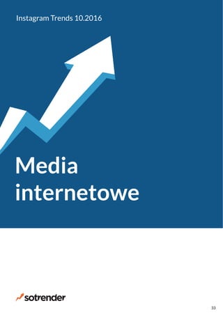 Media
internetowe
Instagram Trends 10.2016
33
 