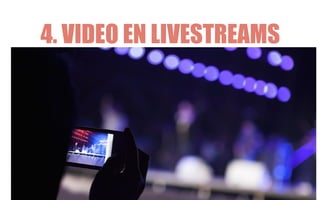 4. VIDEO EN LIVESTREAMS
 