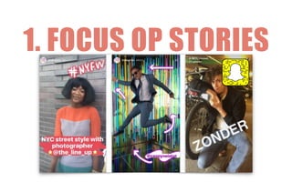 TRENDS ON INSTAGRAM * @KIRSTENJASSIES * @IGMARKETINGNL
1. FOCUS OP STORIES
 