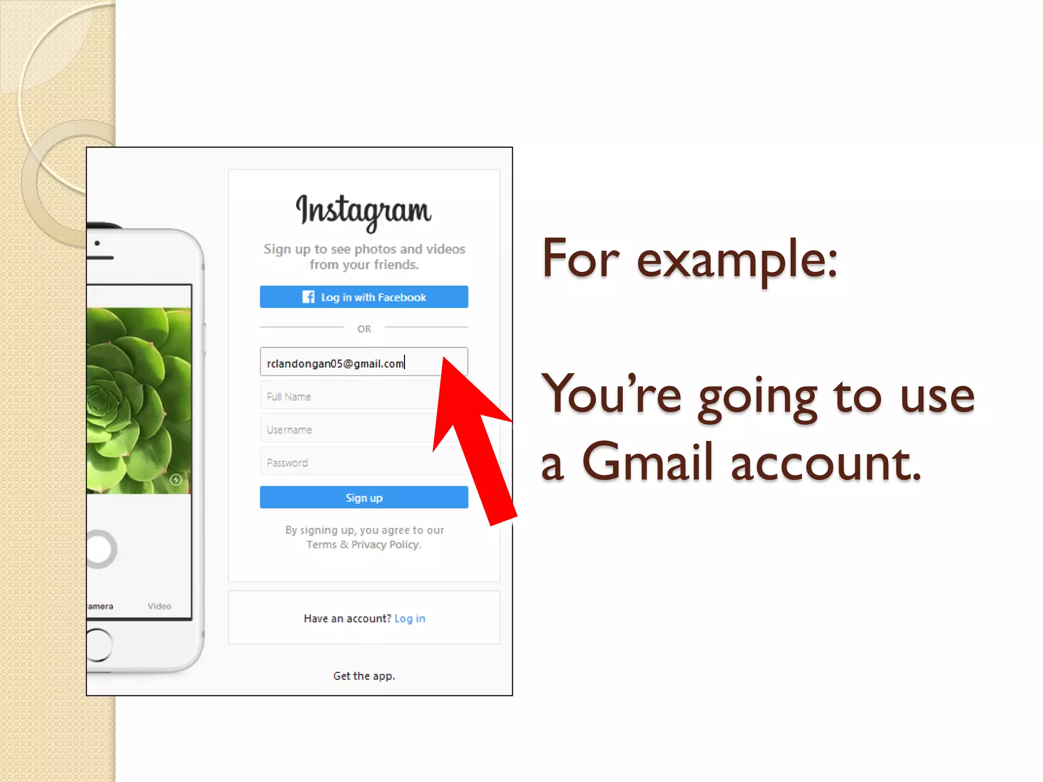 For example:
You’re going to use
a Gmail account.
 