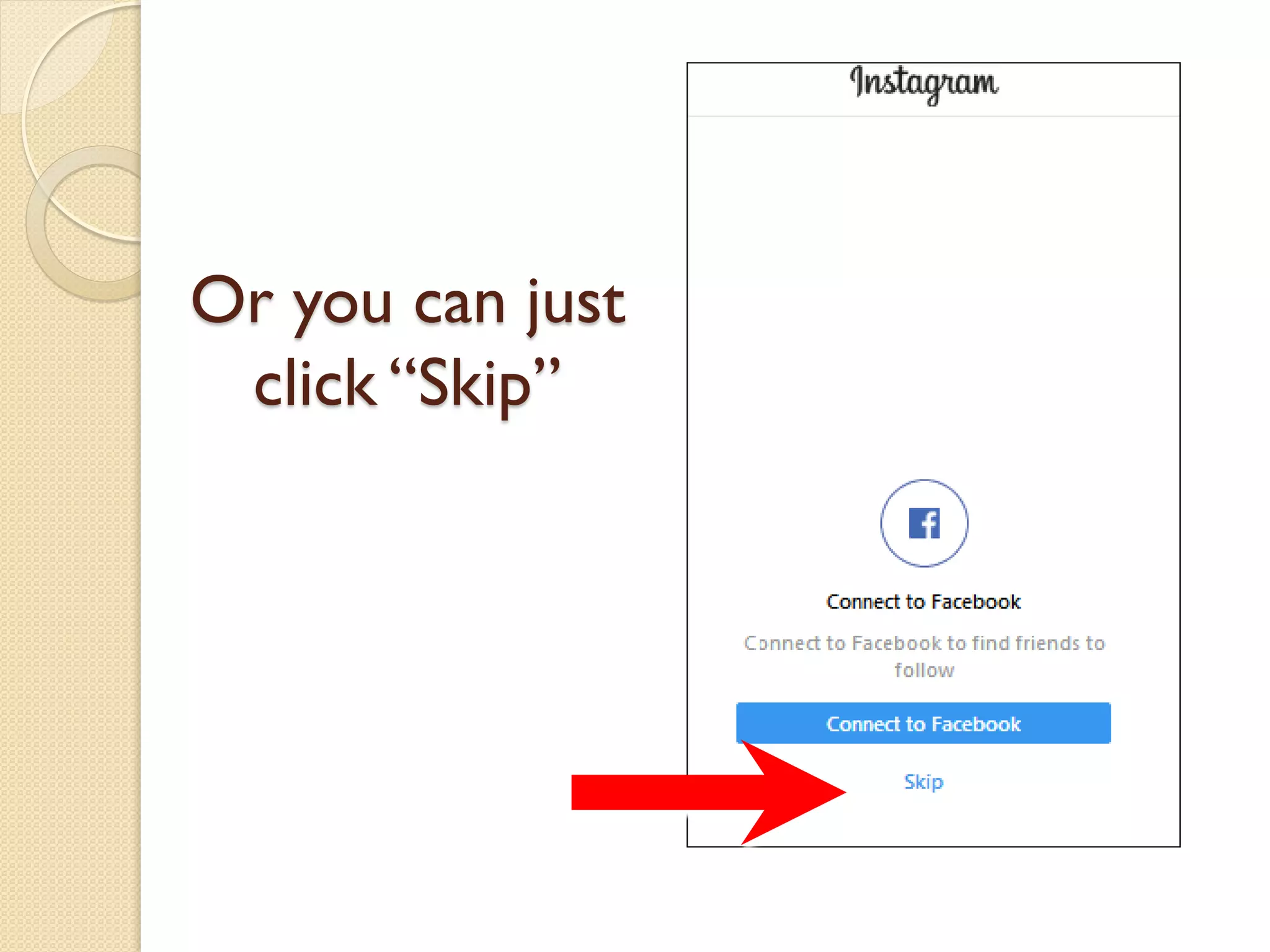 Or you can just
click “Skip”
 