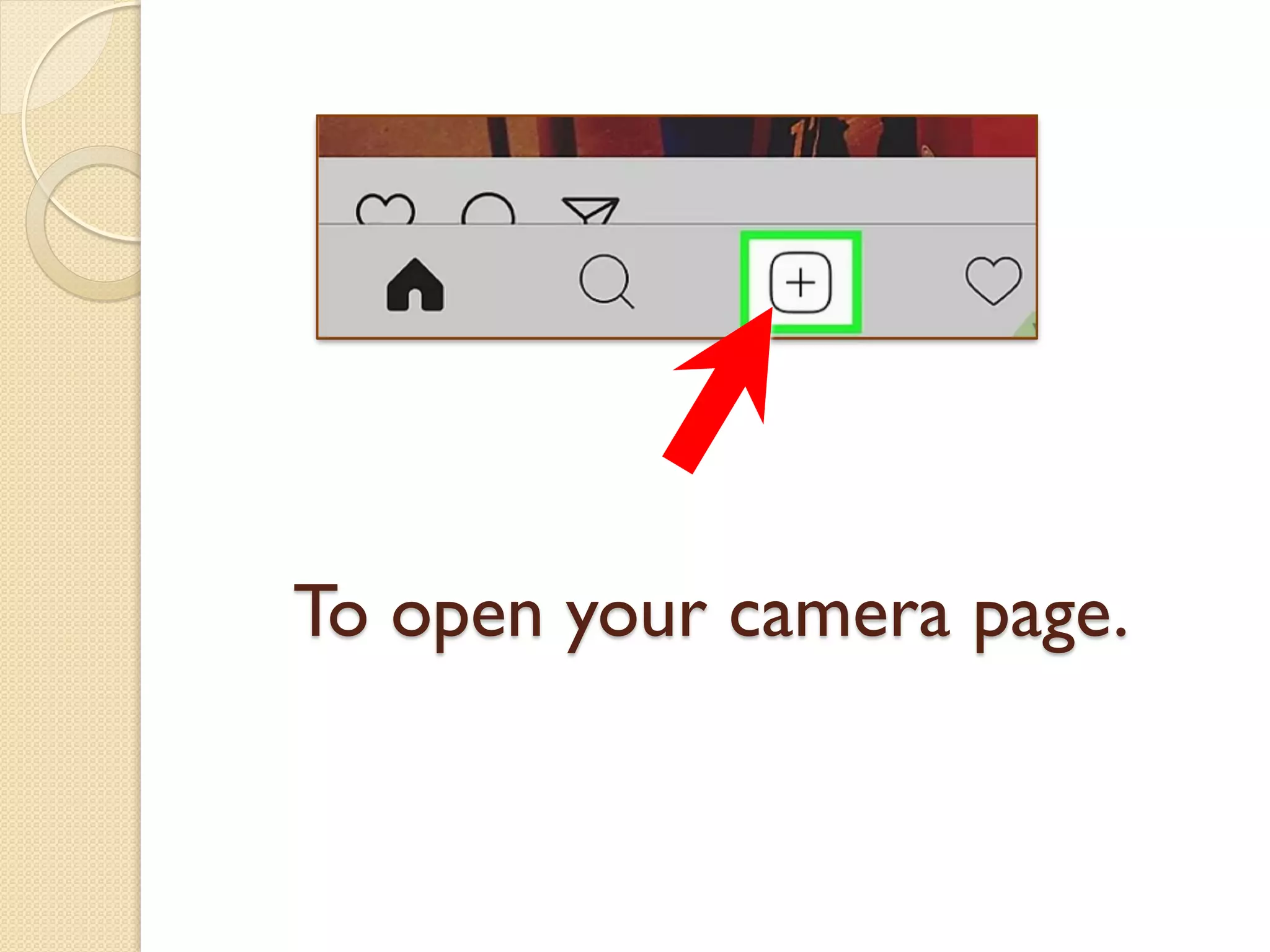 To open your camera page.
 