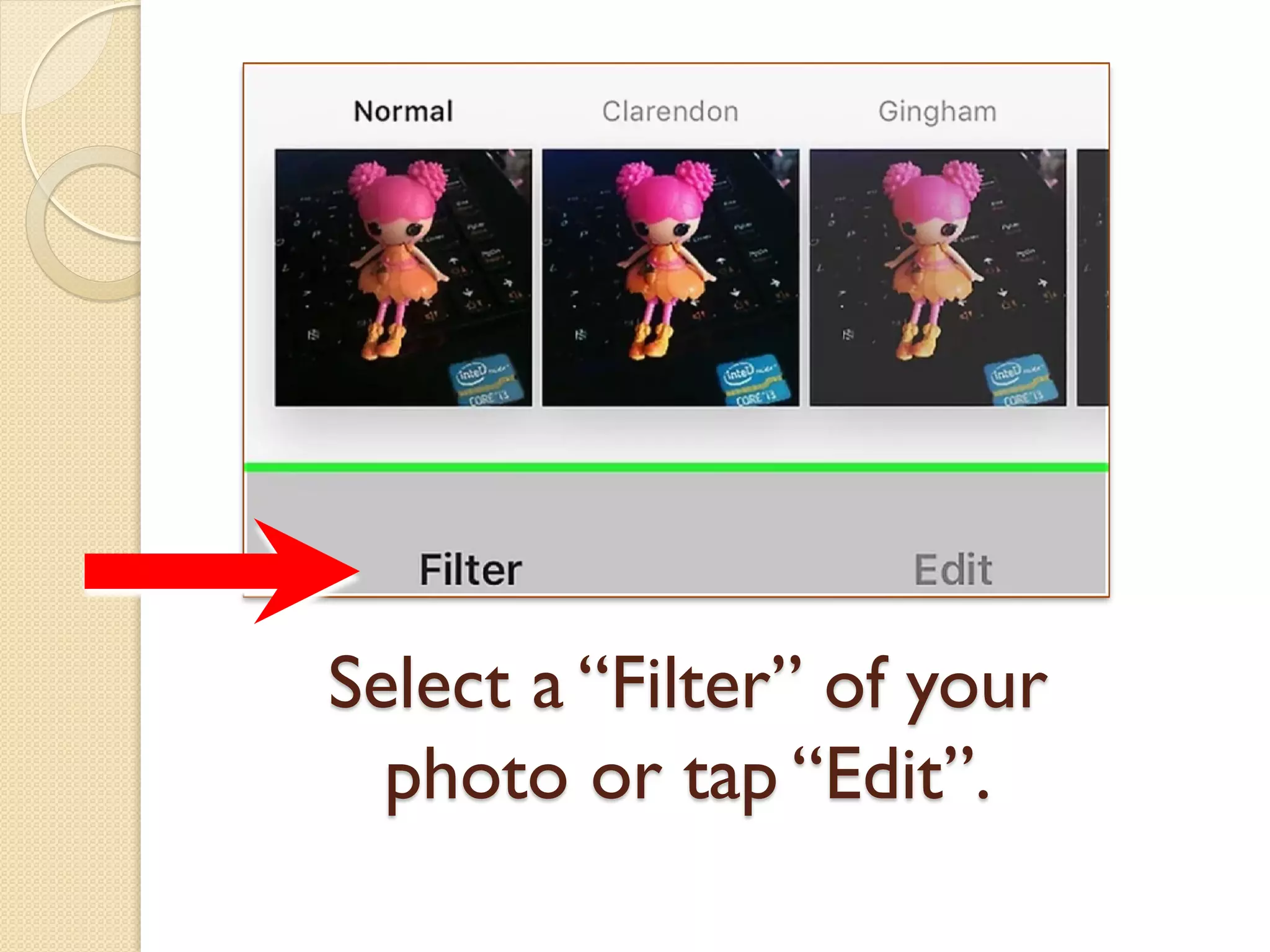 Select a “Filter” of your
photo or tap “Edit”.
 