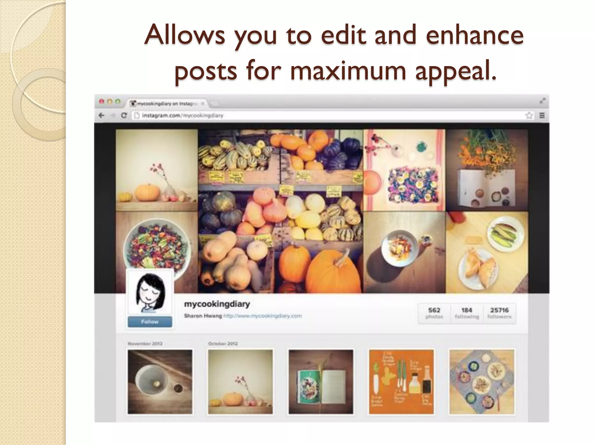 Allows you to edit and enhance
posts for maximum appeal.
 