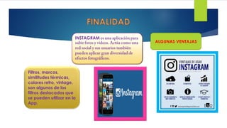 Filtros, marcos,
similitudes térmicas,
colores retro, vintage,
son algunos de los
filtros destacados que
se pueden utilizar en la
App.
INSTAGRAM
ALGUNAS VENTAJAS