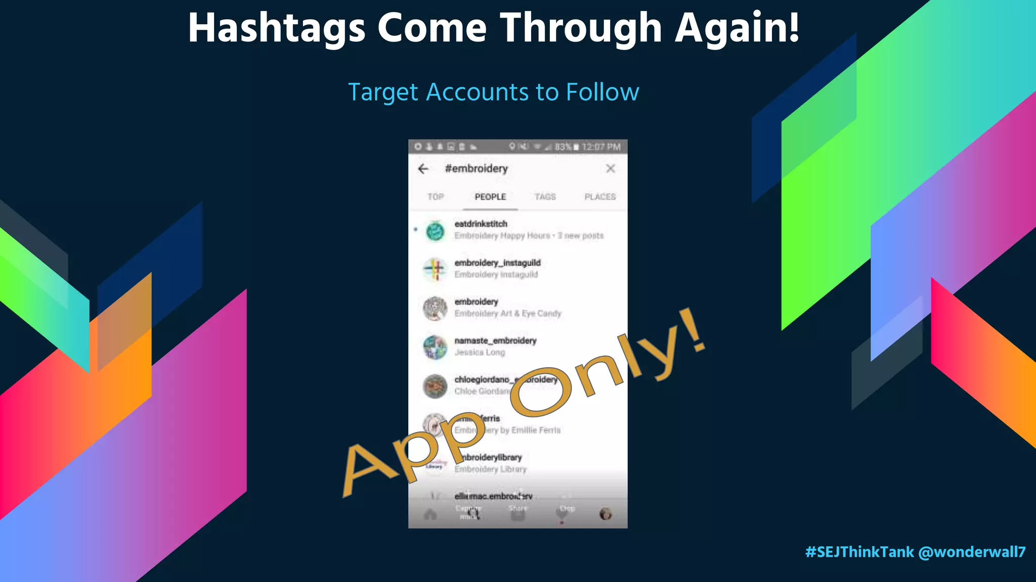 Hashtags Come Through Again!
Target Accounts to Follow
#SEJThinkTank @wonderwall7
 