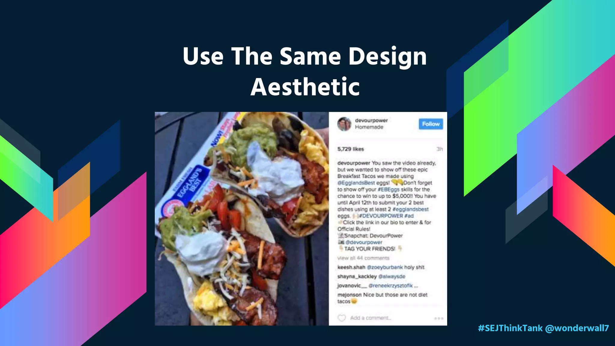 Use The Same Design
Aesthetic
#SEJThinkTank @wonderwall7
 