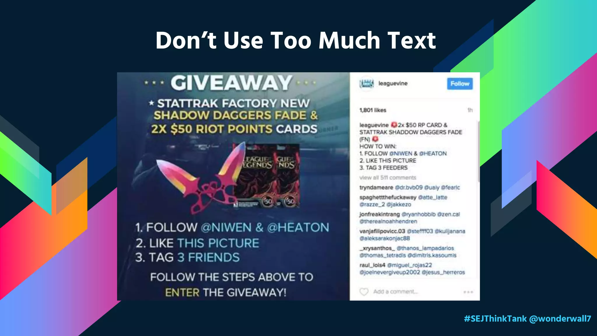 Don’t Use Too Much Text
#SEJThinkTank @wonderwall7
 