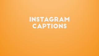 Instagram
Captions
 