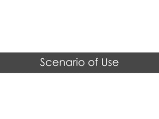 Scenario of Use 
 