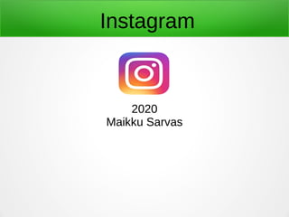 Instagram
2020
Maikku Sarvas
 