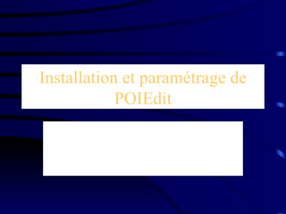 Installation et paramétrage de POIEdit GPSPassion (POIenFrance) 