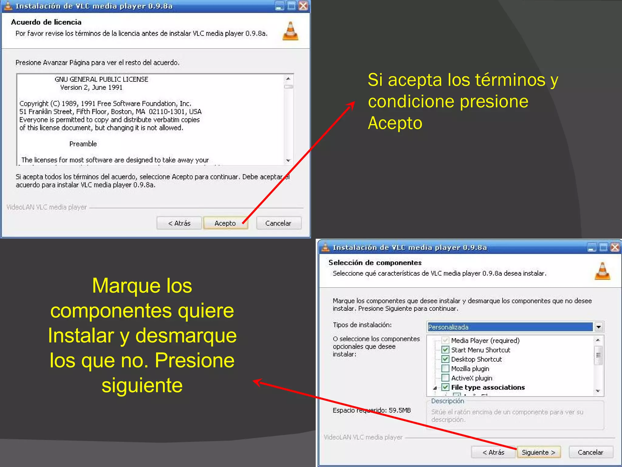 Si acepta los términos y condicione presione Acepto Marque los componentes quiere Instalar y desmarque los que no. Presione siguiente