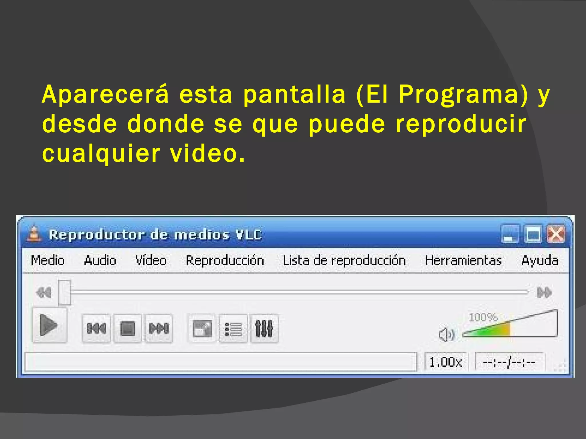 Aparecerá esta pantalla (El Programa) y desde donde se que puede reproducir cualquier video.