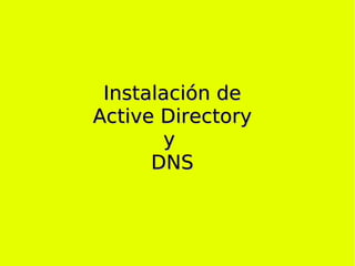 Instalación de Active Directory y  DNS 