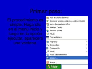 Primer paso: El procedimiento es simple: Haga clic en el menú inicio y luego en la opción ejecutar, aparecerá una ventana. 