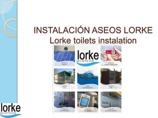 INSTALACIÓN ASEOS LORKE
   Lorke toilets instalation
 