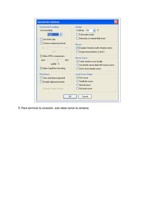 7. Para terminar la conexión, solo debe cerrar la ventana.