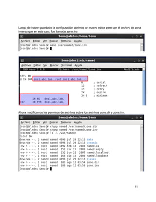 Luego de haber guardado la configuración abrimos un nuevo editor pero con el archivo de zona                             
inversa que en este caso fue llamado zone.inv.
Ahora modificamos los permisos de archivos sobre los archivos zone.dir y zone.inv.
11
 