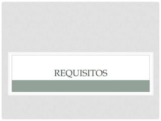 REQUISITOS
 