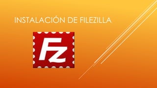 INSTALACIÓN DE FILEZILLA
 